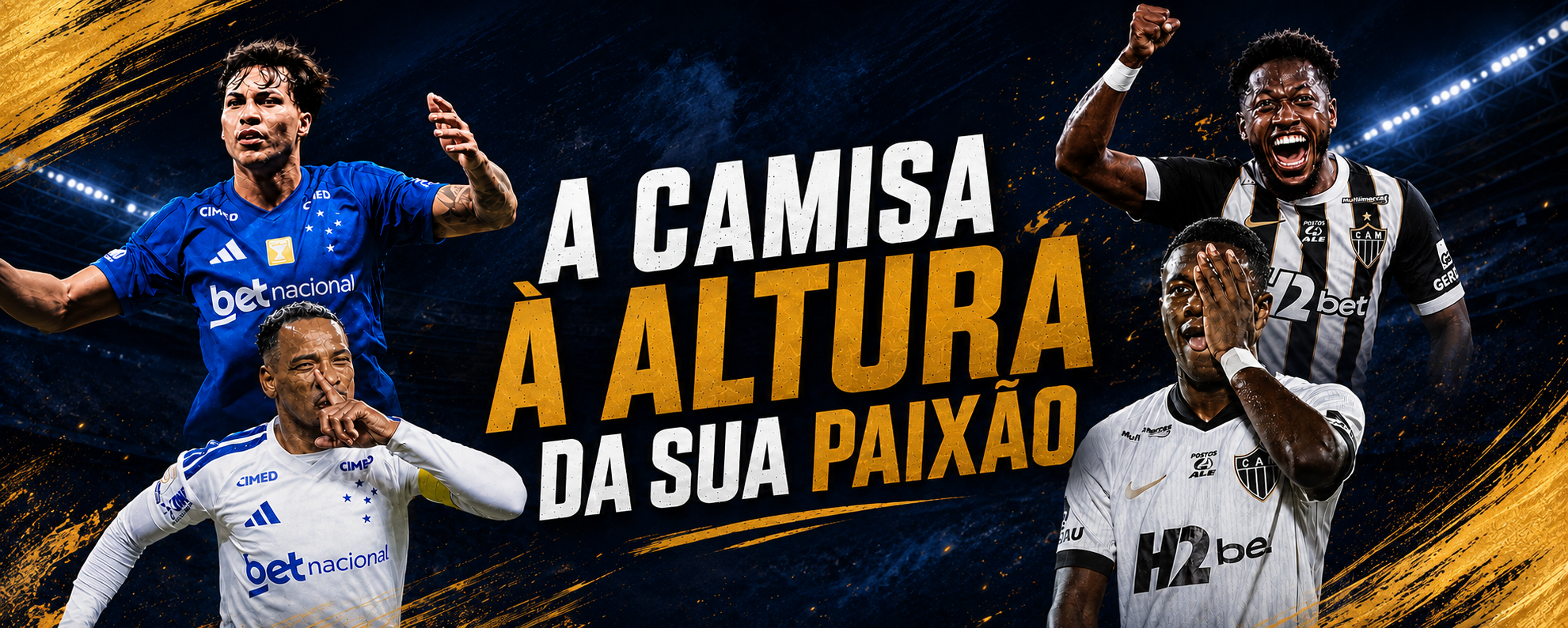 A camisa à altura da sua paixão — camisas do Atlético-MG e do Cruzeiro